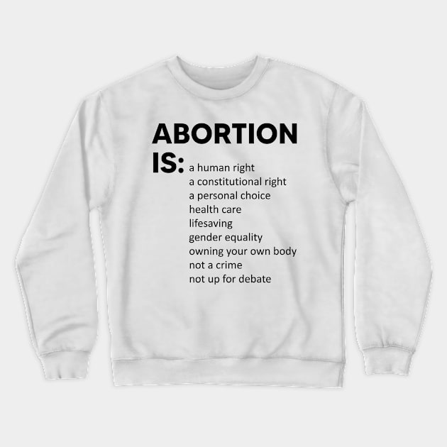 Abortion Is A Human Right A Constitutional Right A Personal Choice Crewneck Sweatshirt by Stacy Peters Art